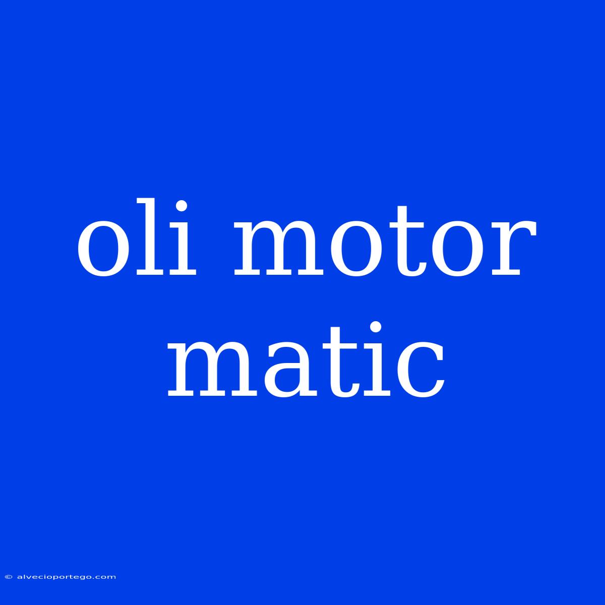 Oli Motor Matic