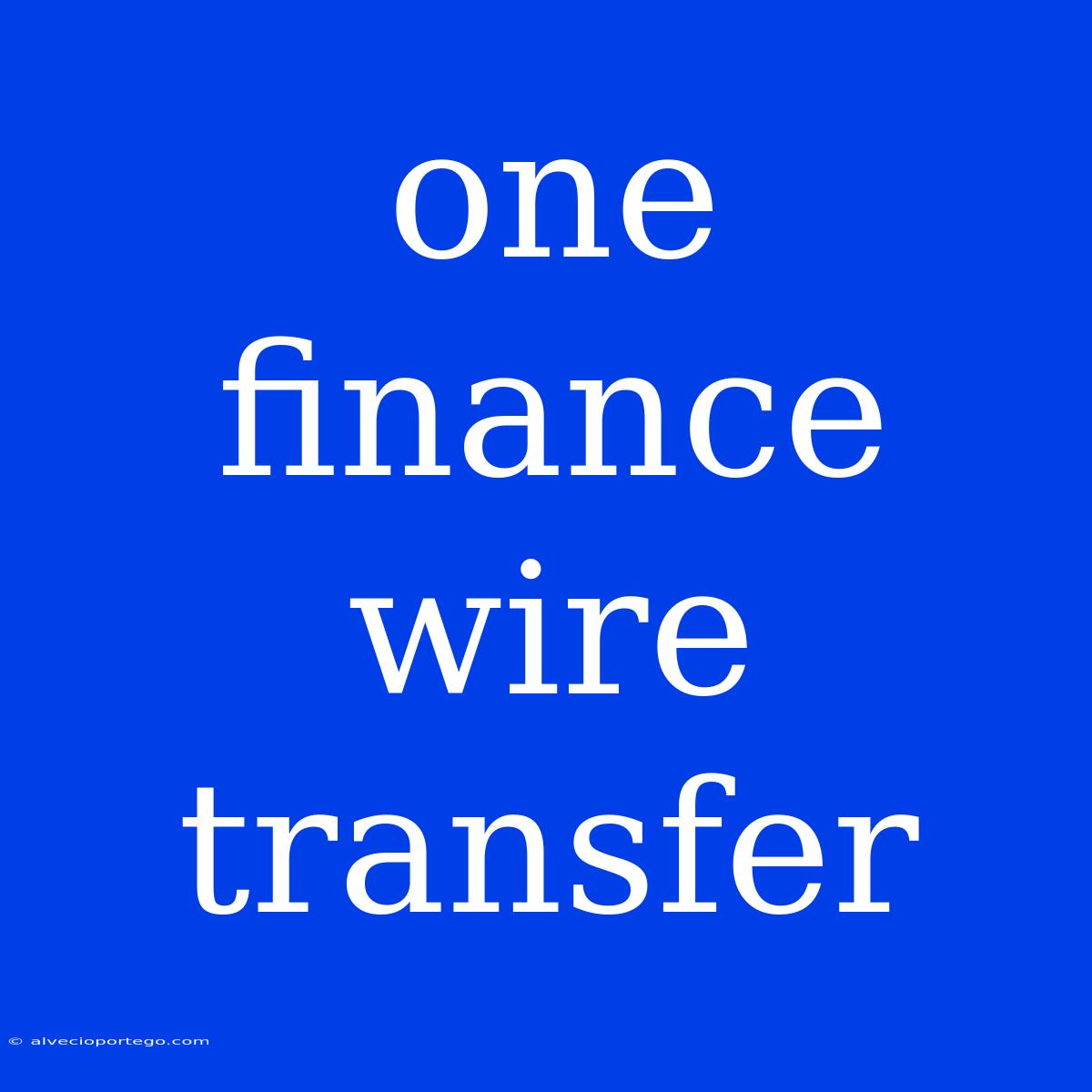 One Finance Wire Transfer