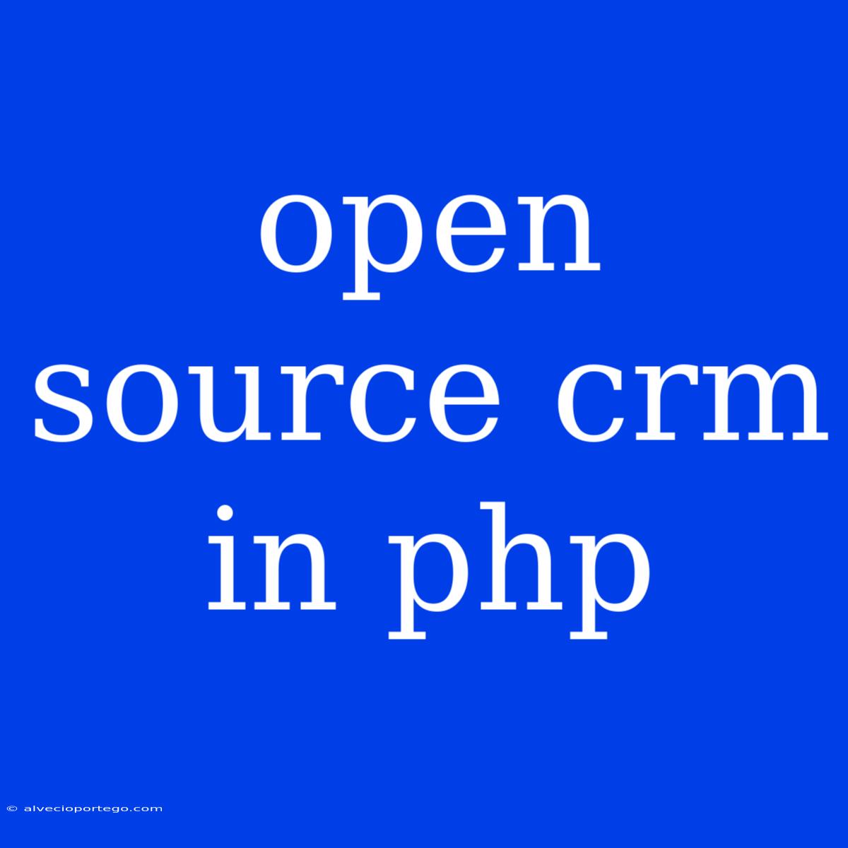 Open Source Crm In Php