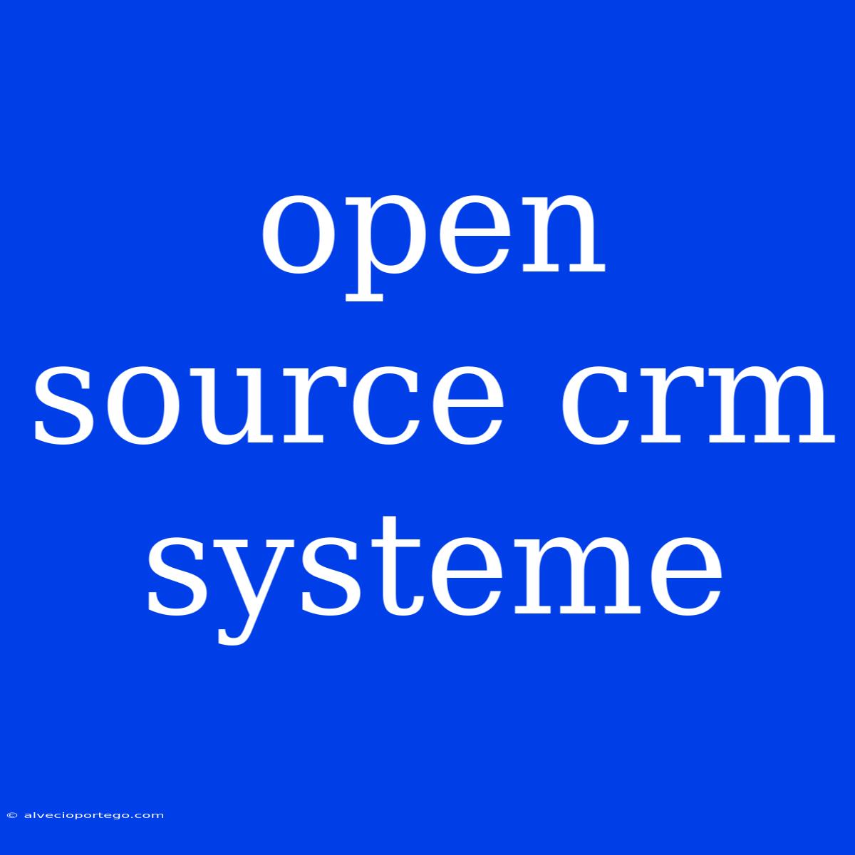 Open Source Crm Systeme