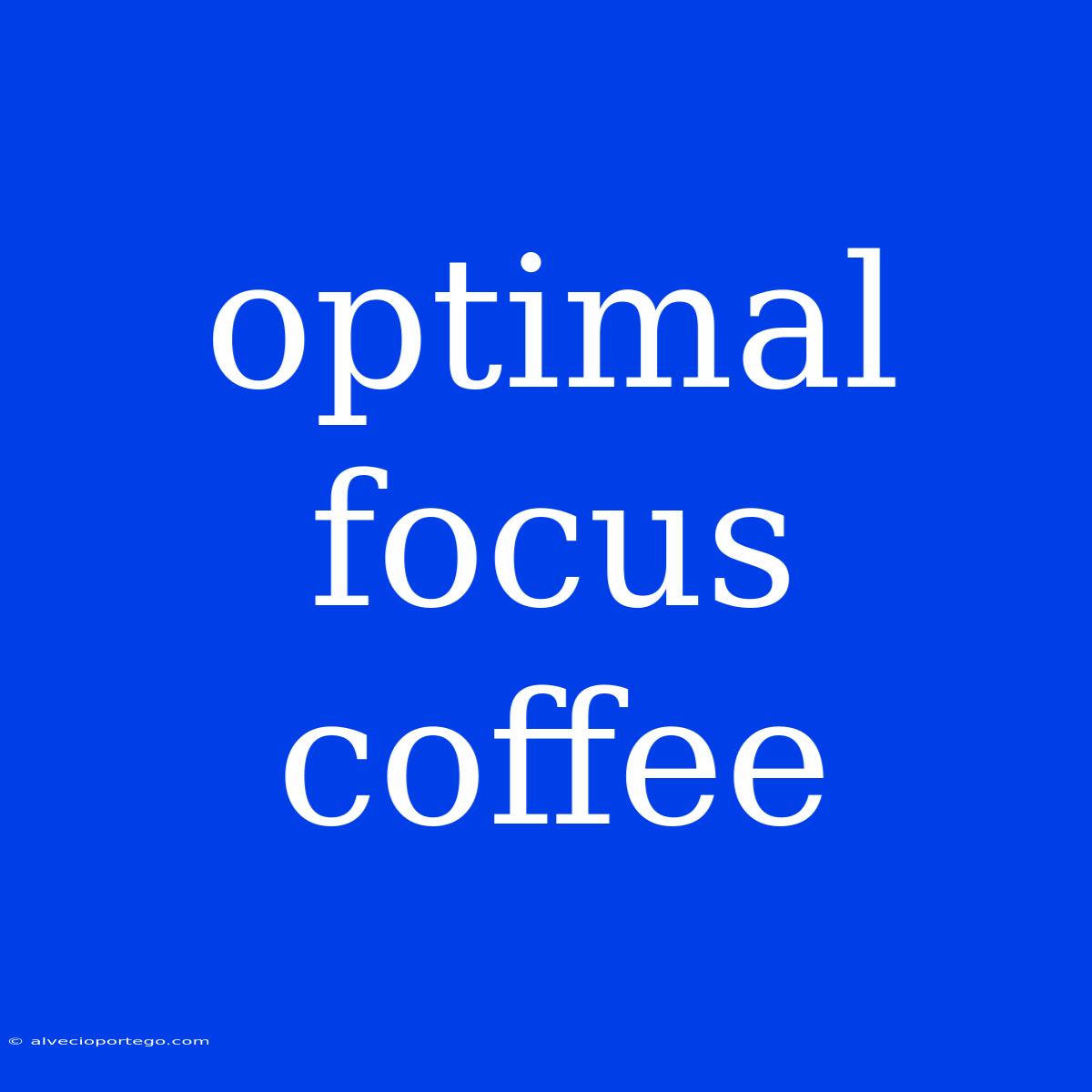 Optimal Focus Coffee