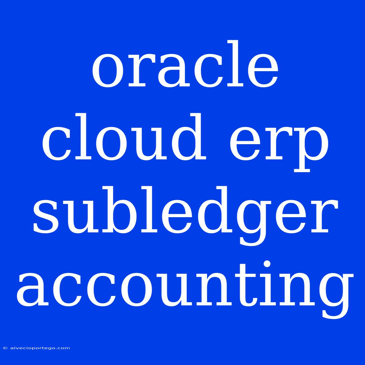 Oracle Cloud Erp Subledger Accounting