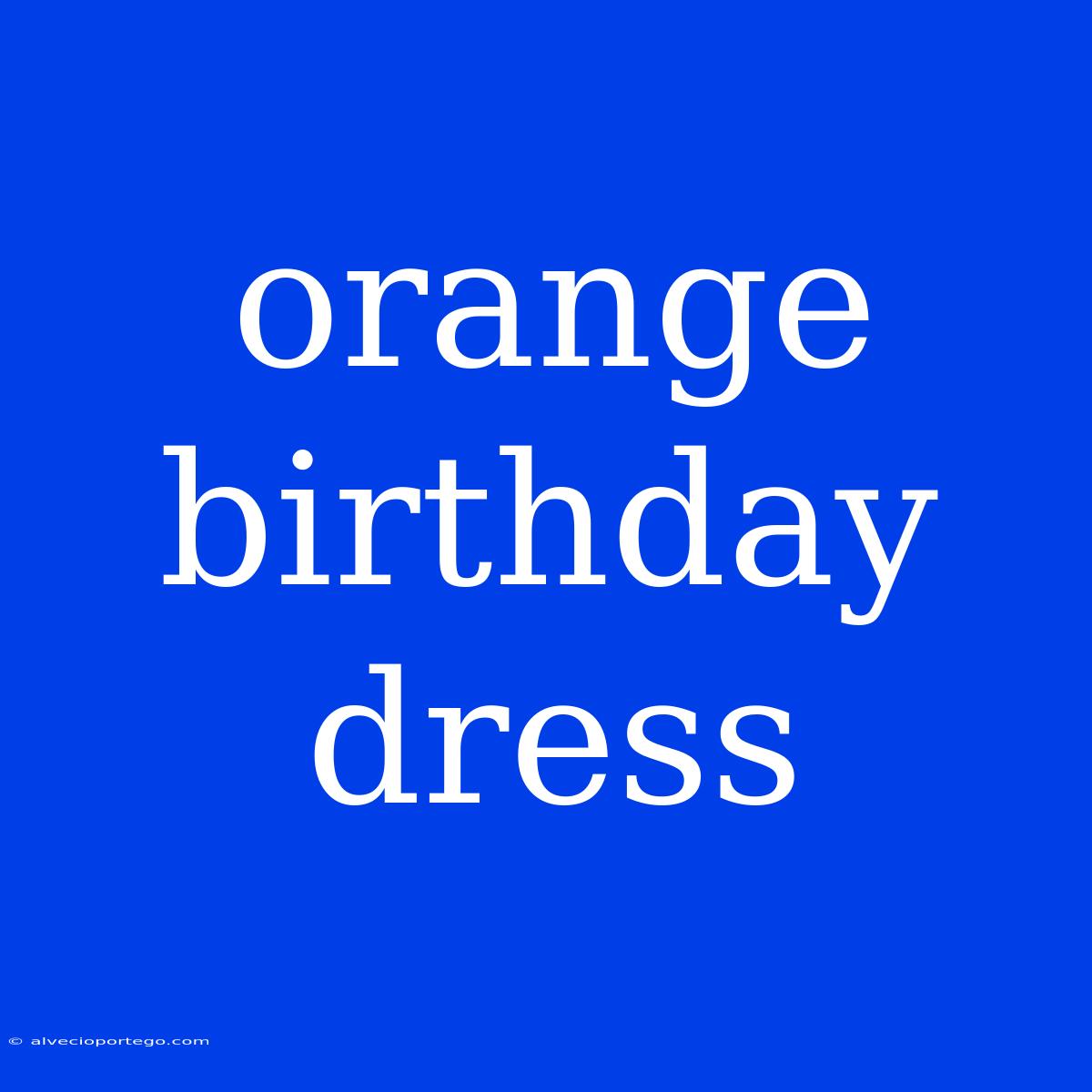 Orange Birthday Dress