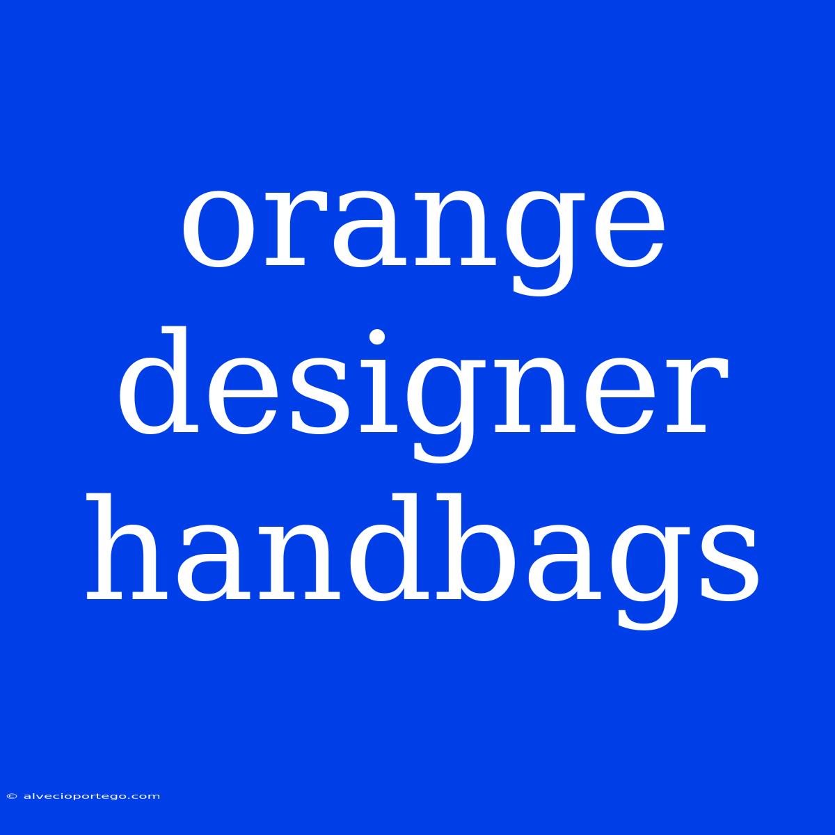 Orange Designer Handbags