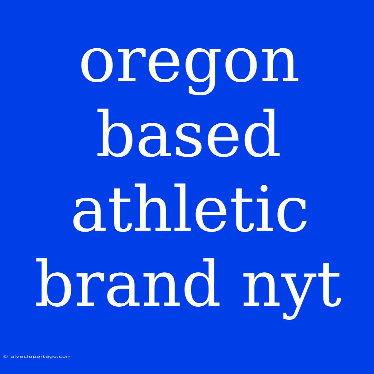 Oregon Based Athletic Brand Nyt