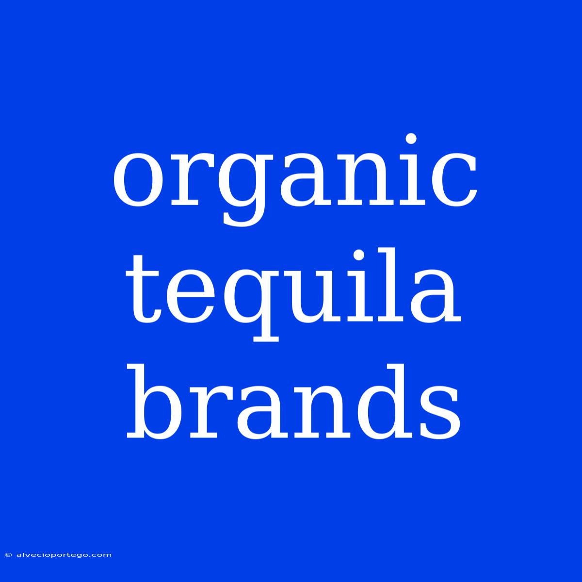 Organic Tequila Brands