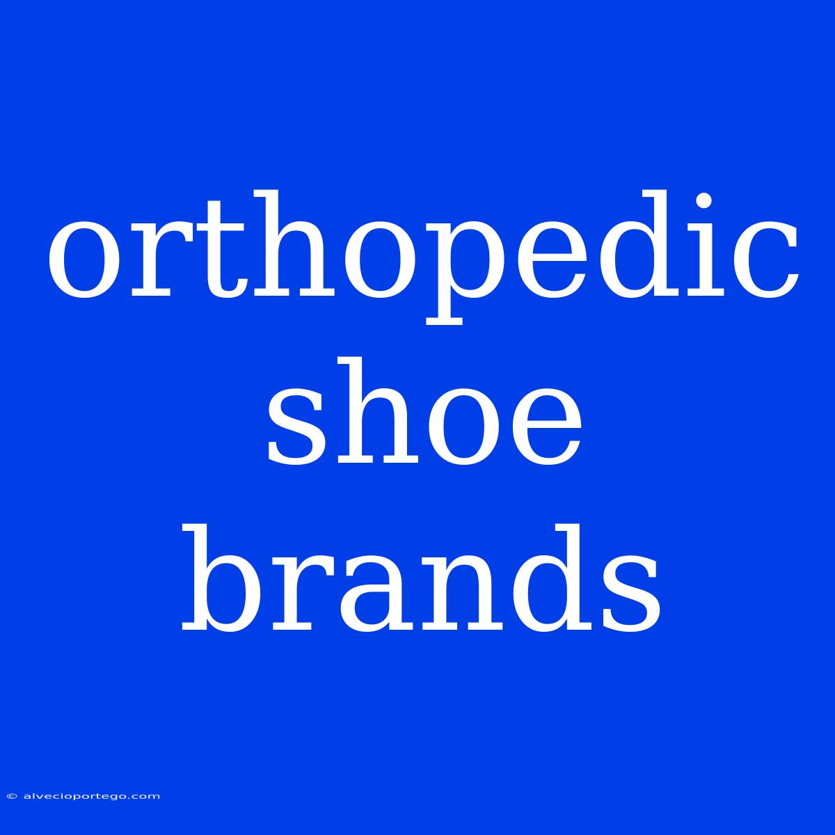 Orthopedic Shoe Brands