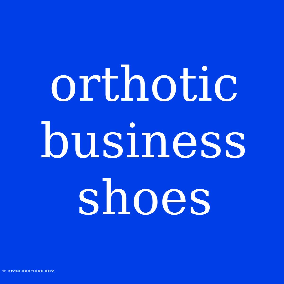 Orthotic Business Shoes