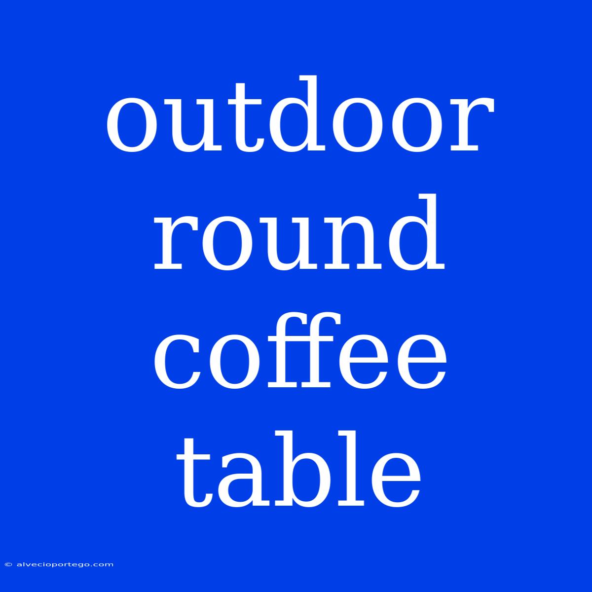 Outdoor Round Coffee Table