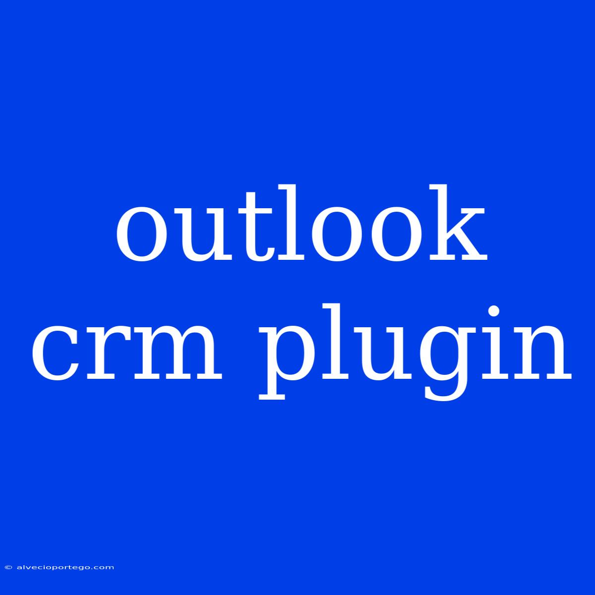 Outlook Crm Plugin