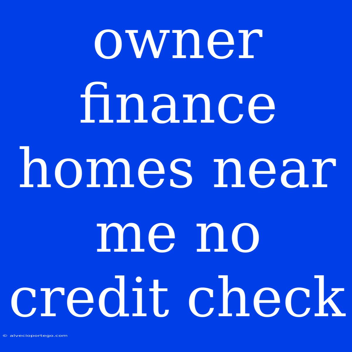 Owner Finance Homes Near Me No Credit Check