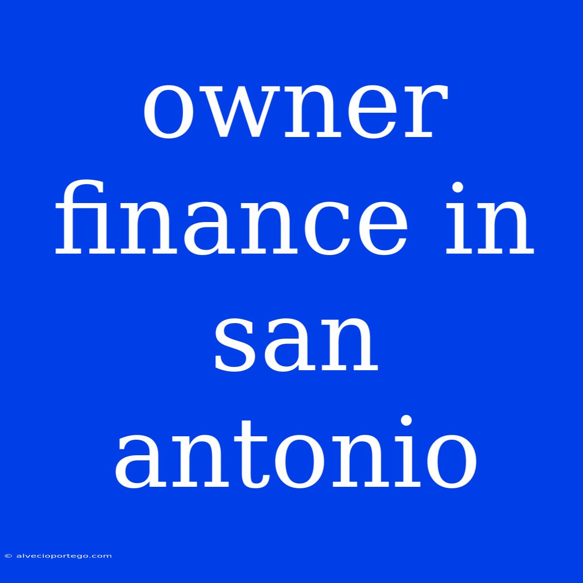 Owner Finance In San Antonio