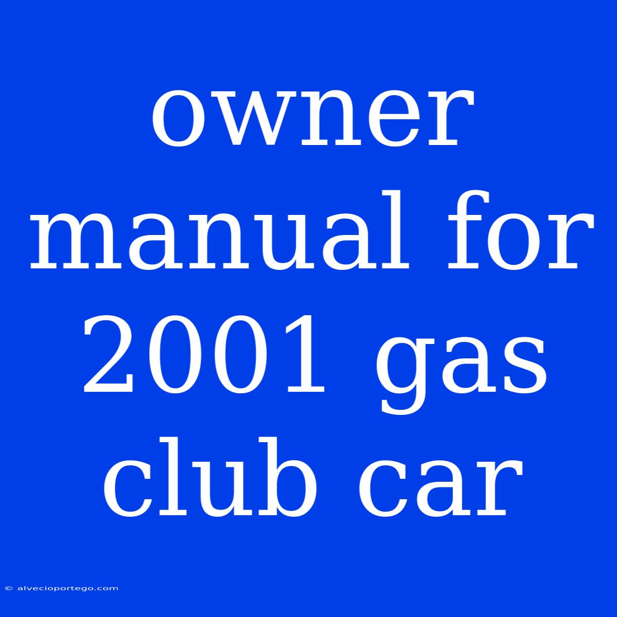 Owner Manual For 2001 Gas Club Car