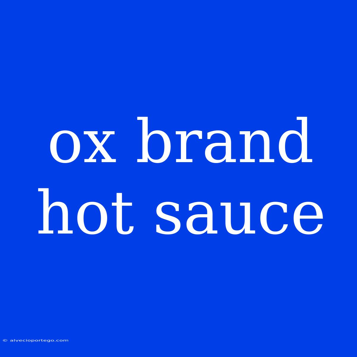 Ox Brand Hot Sauce