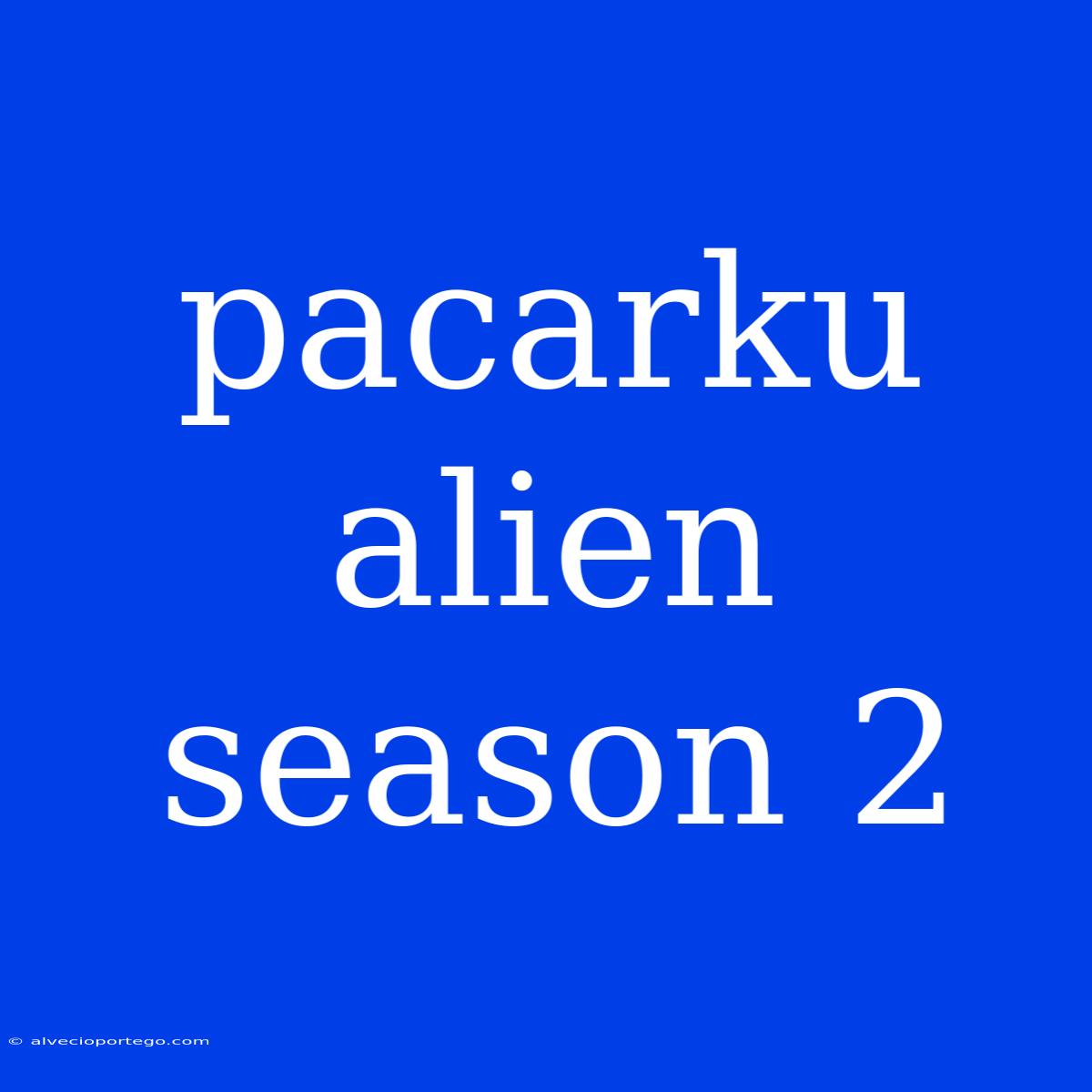 Pacarku Alien Season 2