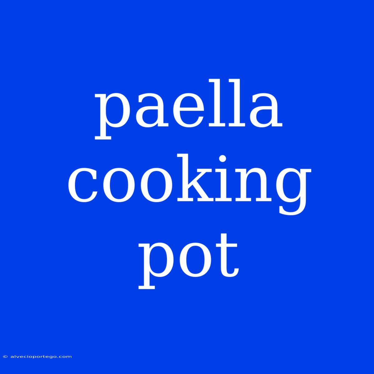 Paella Cooking Pot