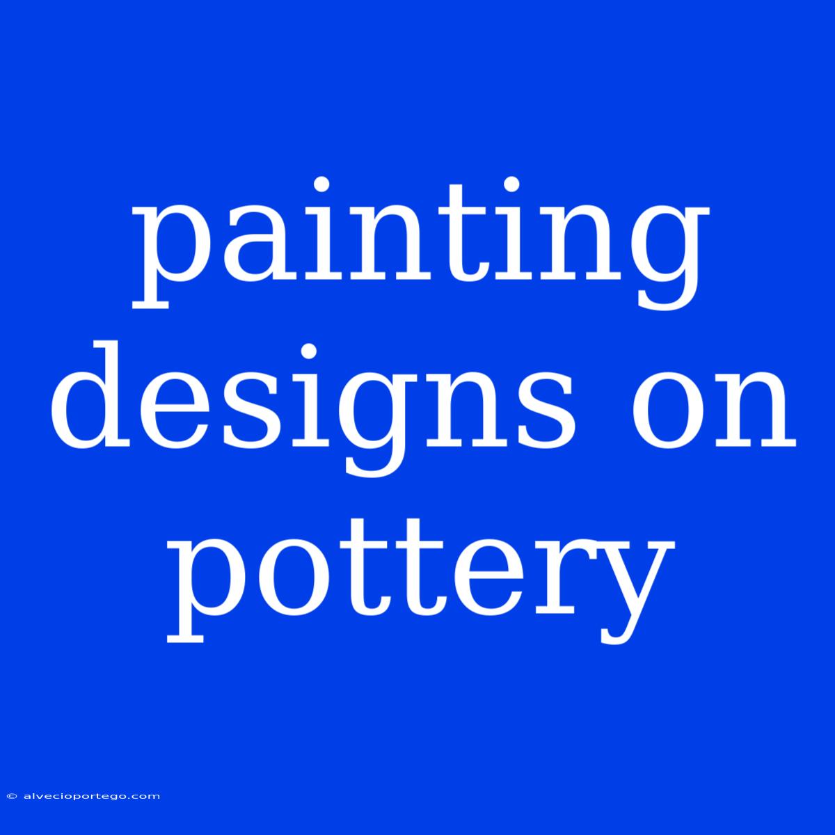 Painting Designs On Pottery