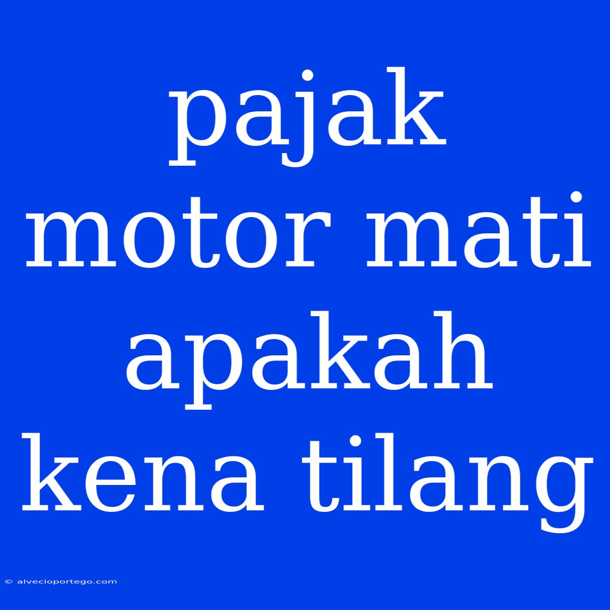 Pajak Motor Mati Apakah Kena Tilang