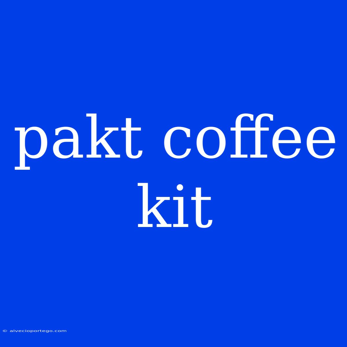 Pakt Coffee Kit