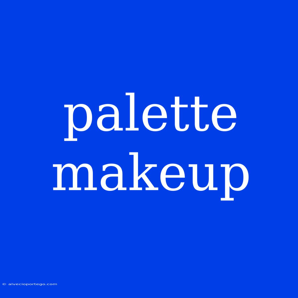 Palette Makeup