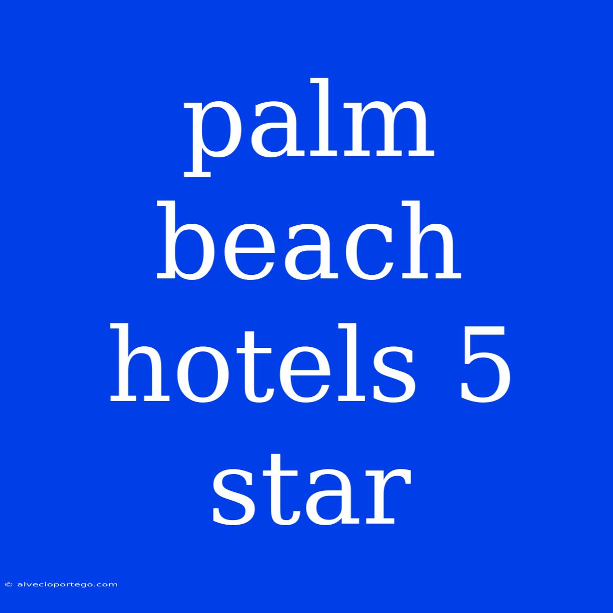 Palm Beach Hotels 5 Star