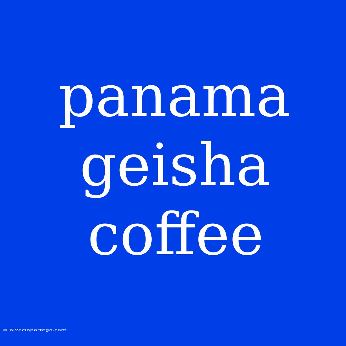 Panama Geisha Coffee