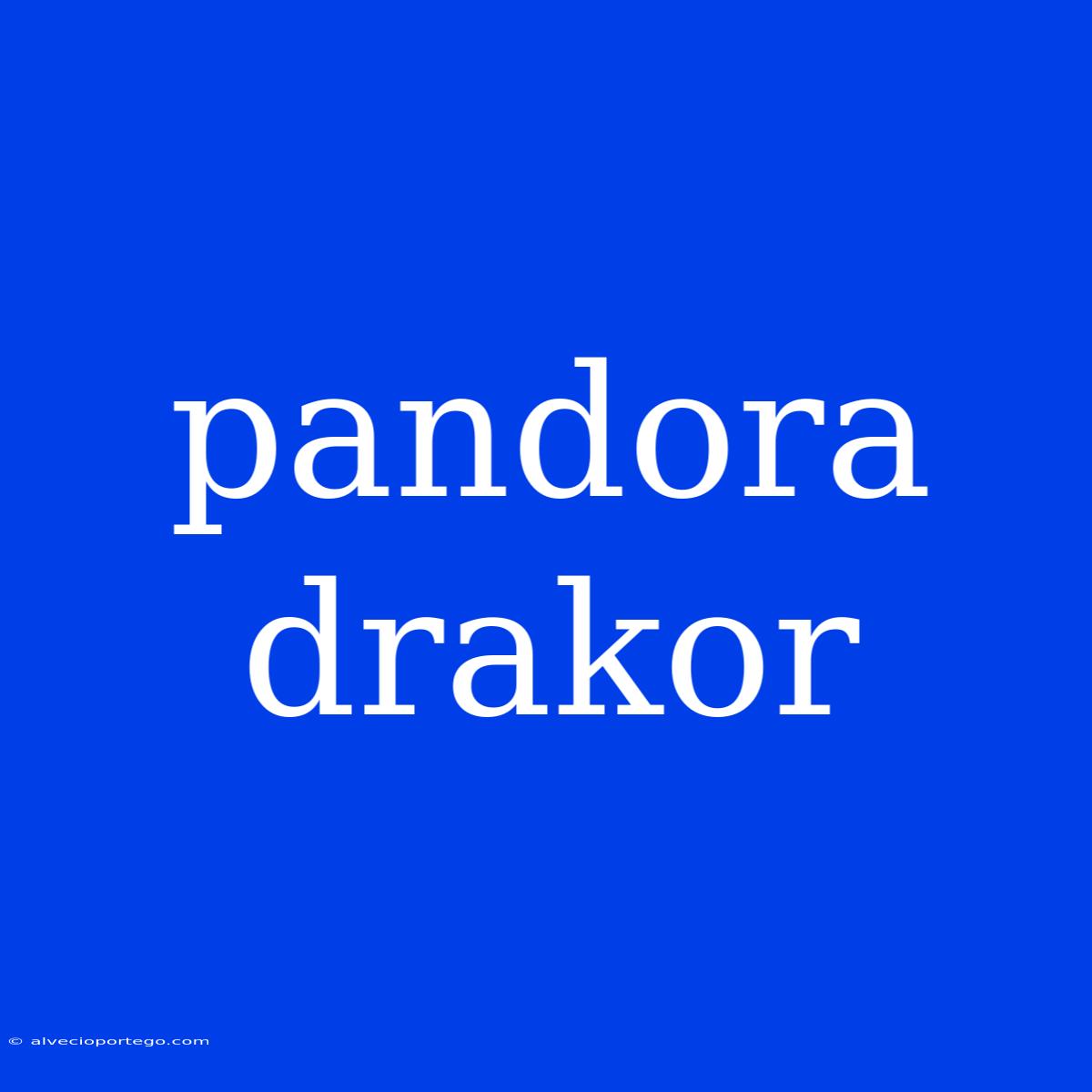 Pandora Drakor