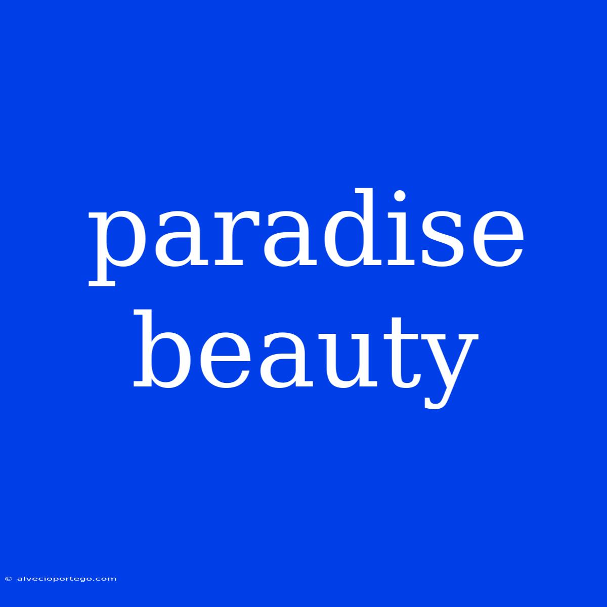 Paradise Beauty