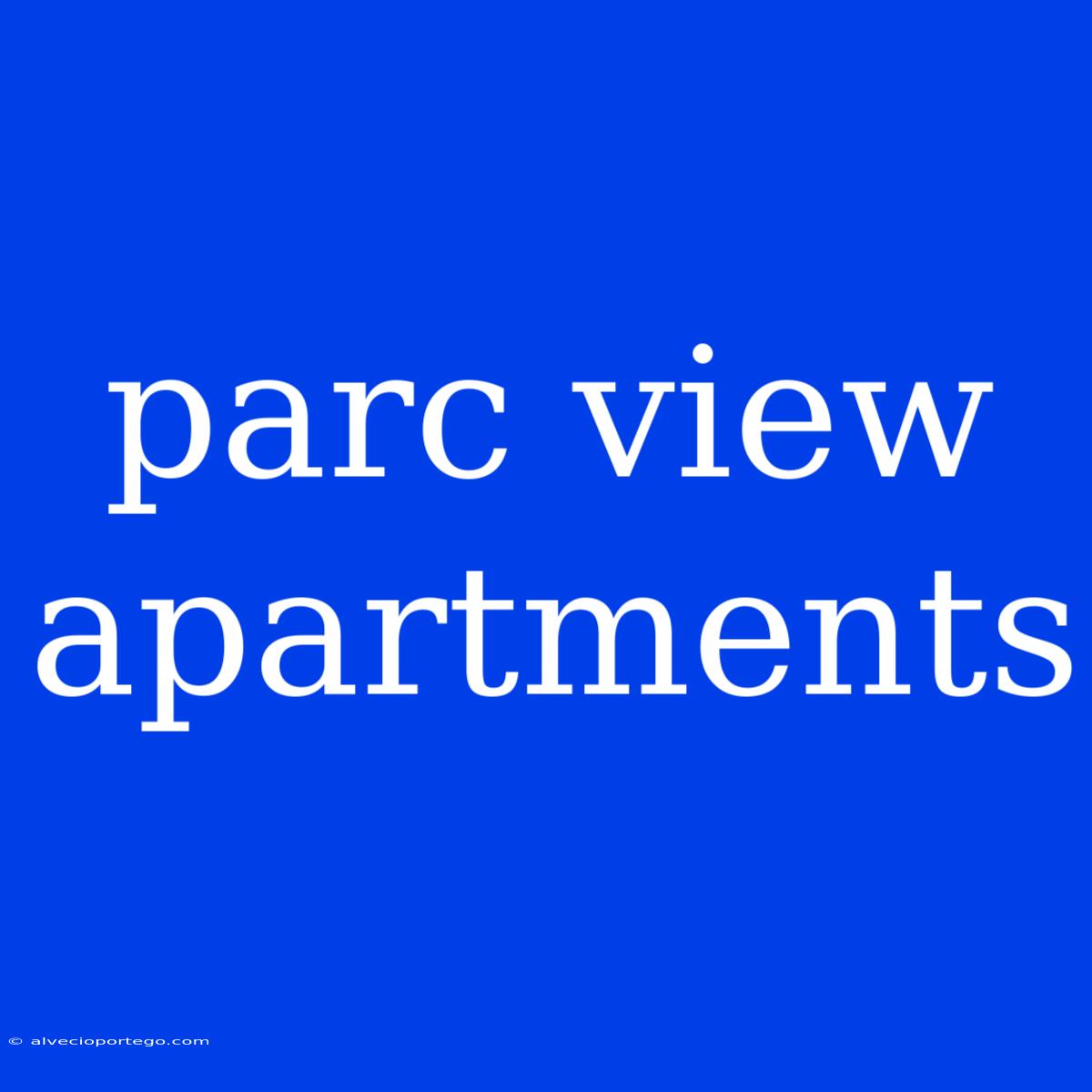 Parc View Apartments