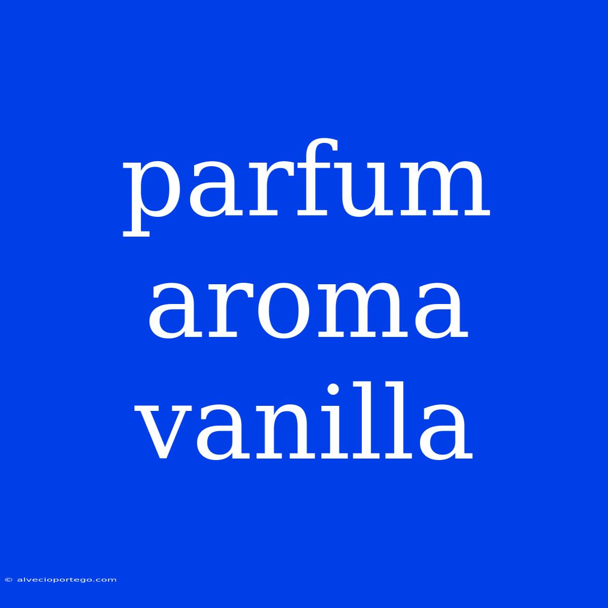 Parfum Aroma Vanilla