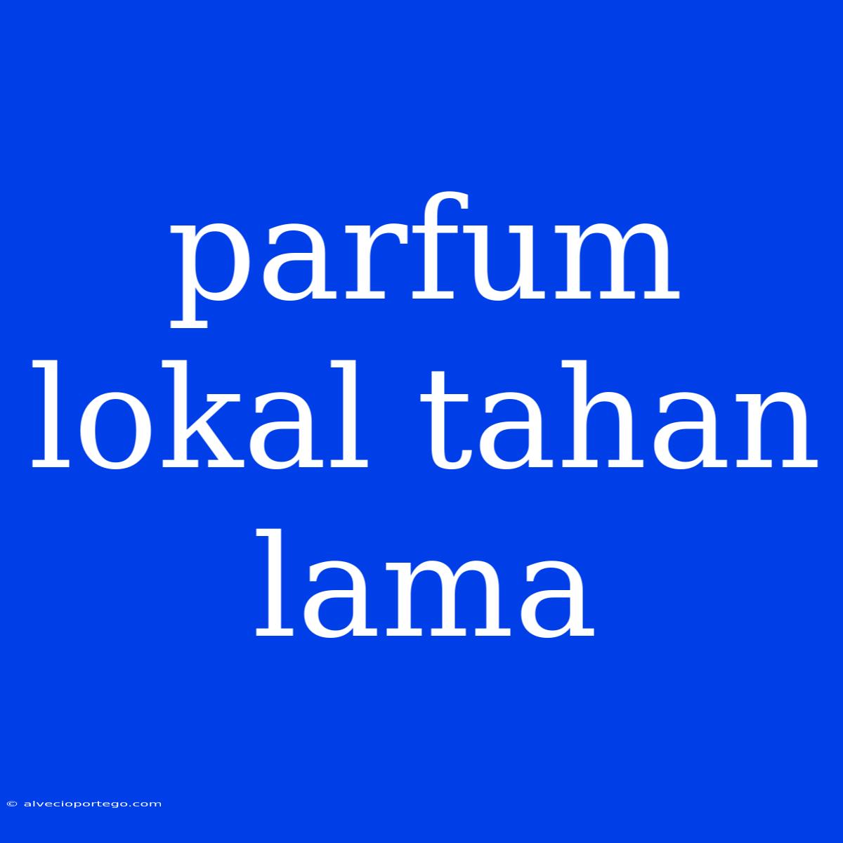 Parfum Lokal Tahan Lama