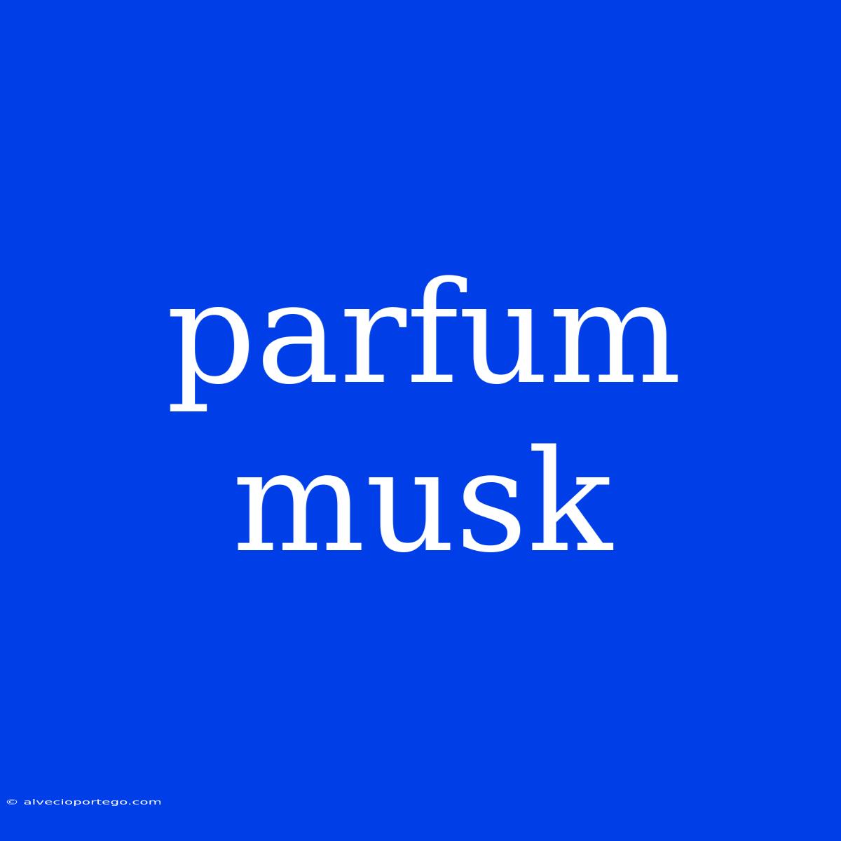 Parfum Musk