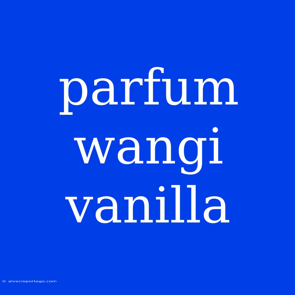 Parfum Wangi Vanilla