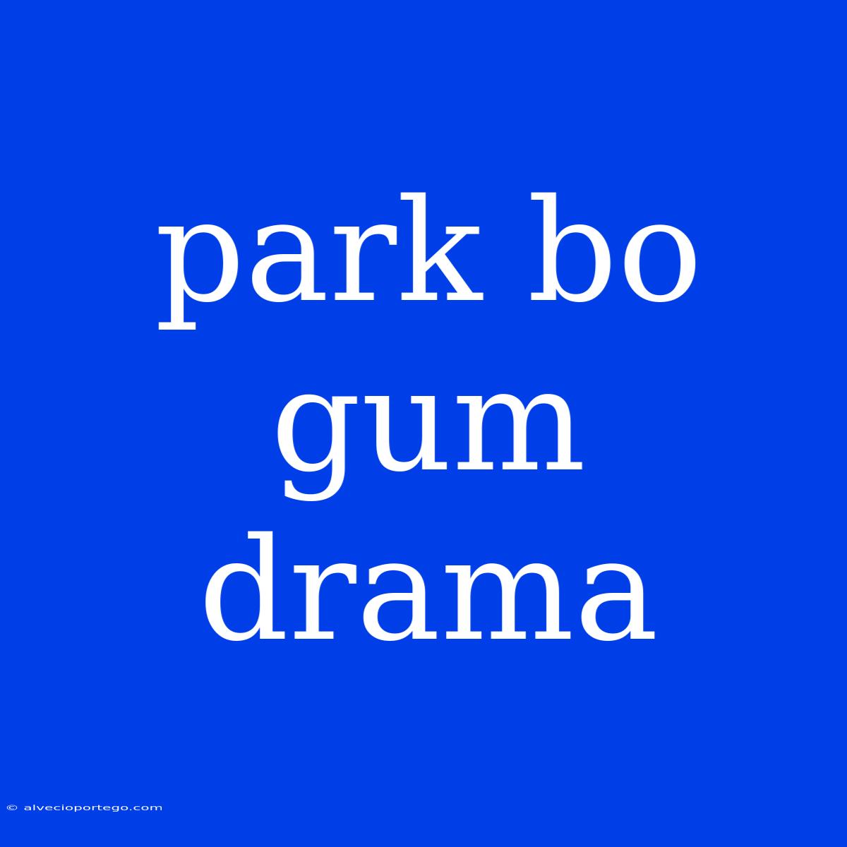 Park Bo Gum Drama