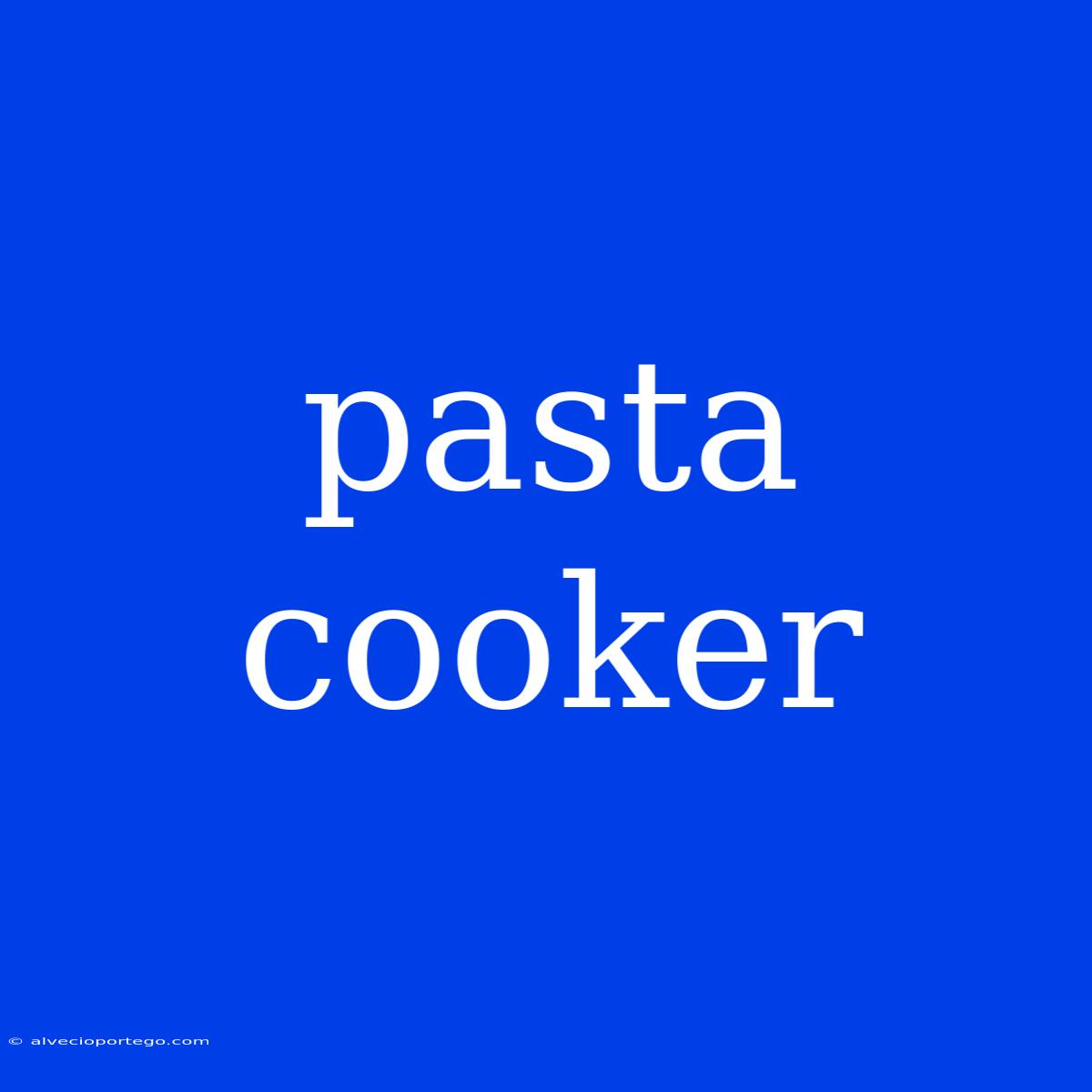 Pasta Cooker