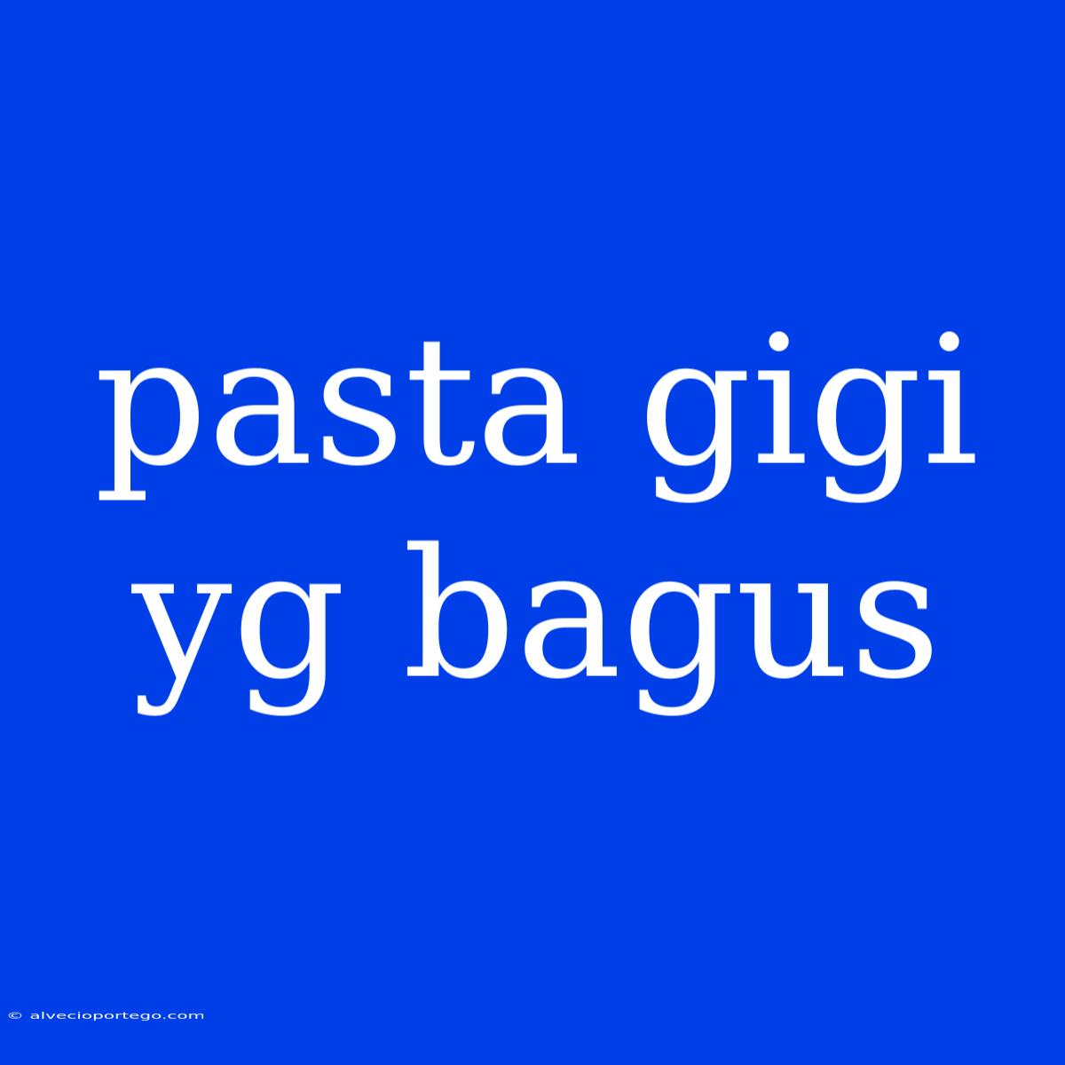 Pasta Gigi Yg Bagus