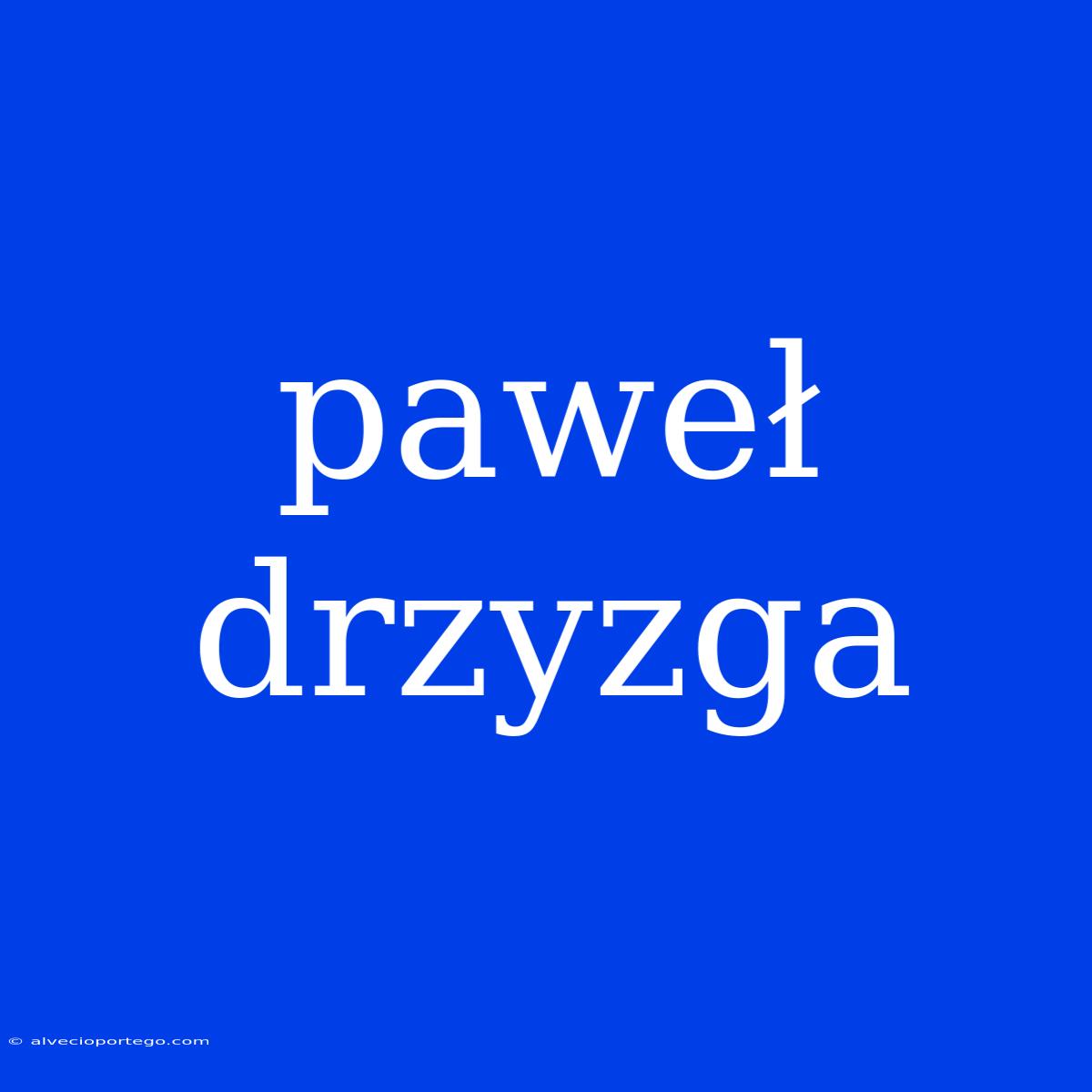 Paweł Drzyzga