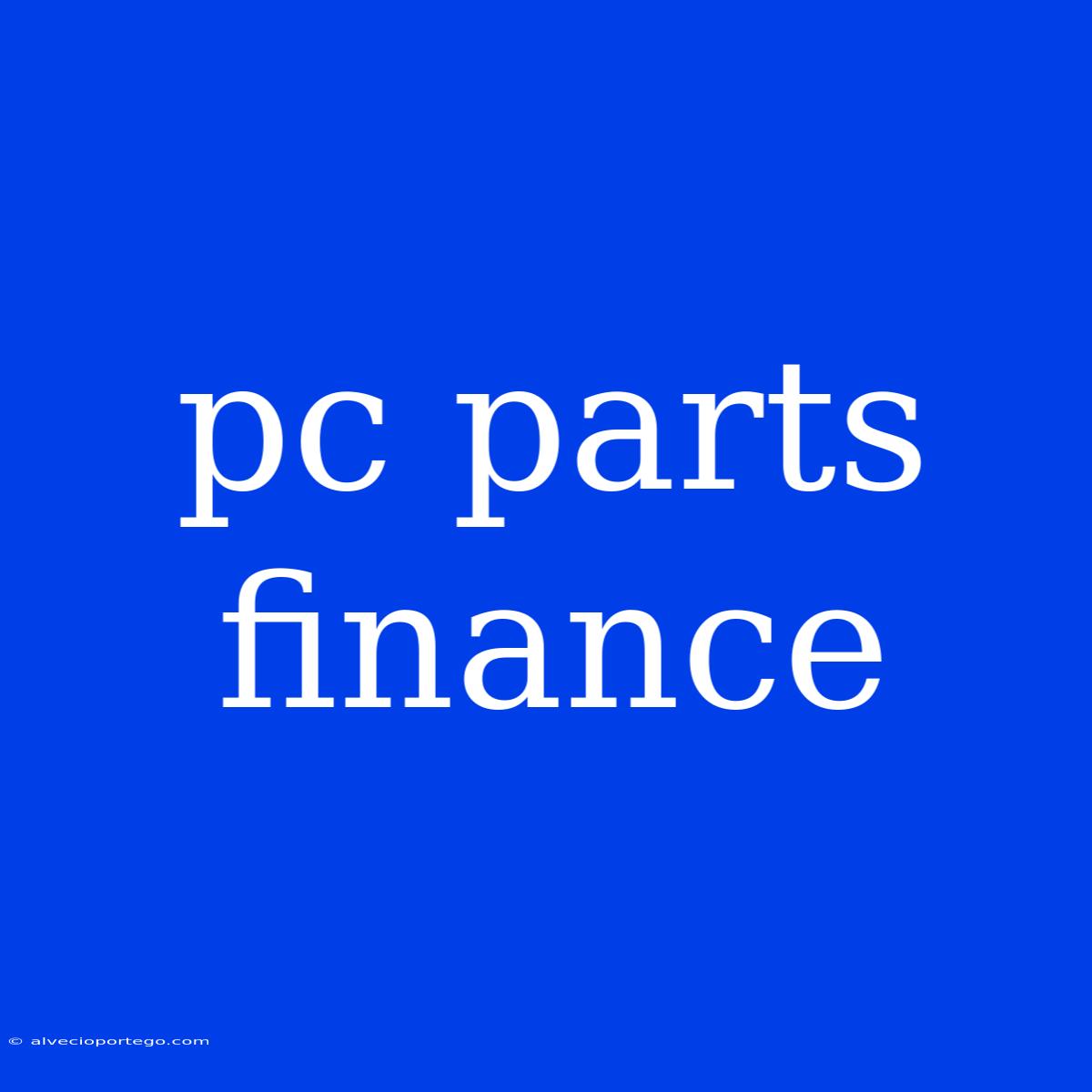 Pc Parts Finance