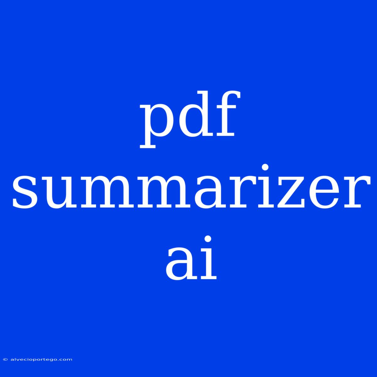 Pdf Summarizer Ai