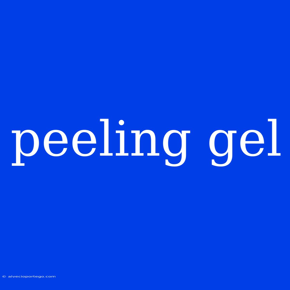 Peeling Gel