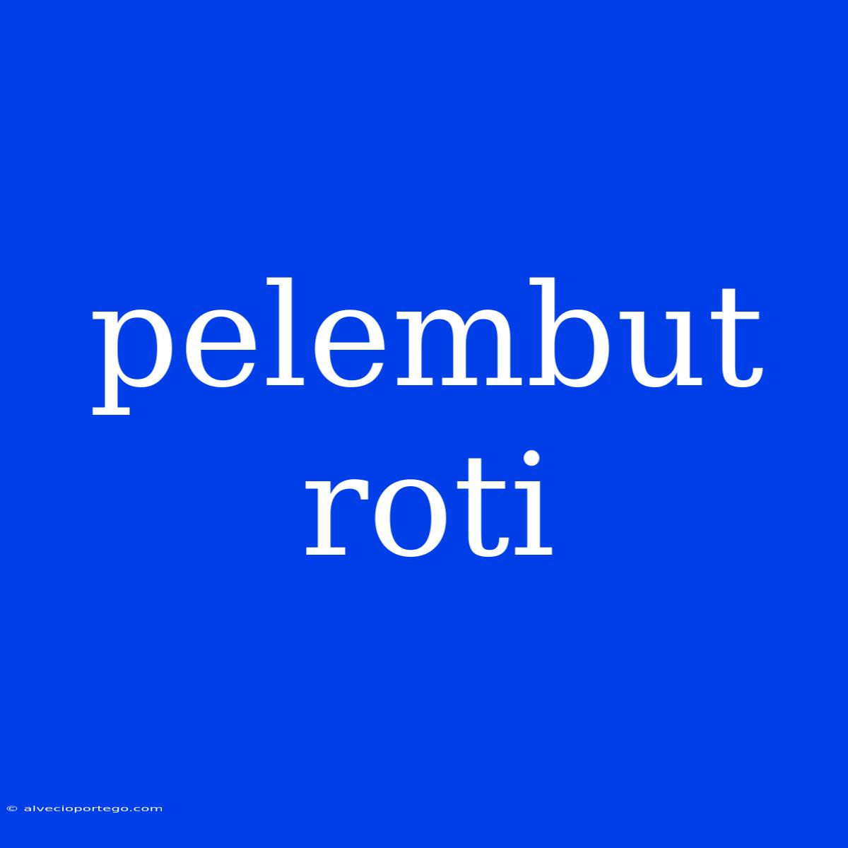 Pelembut Roti