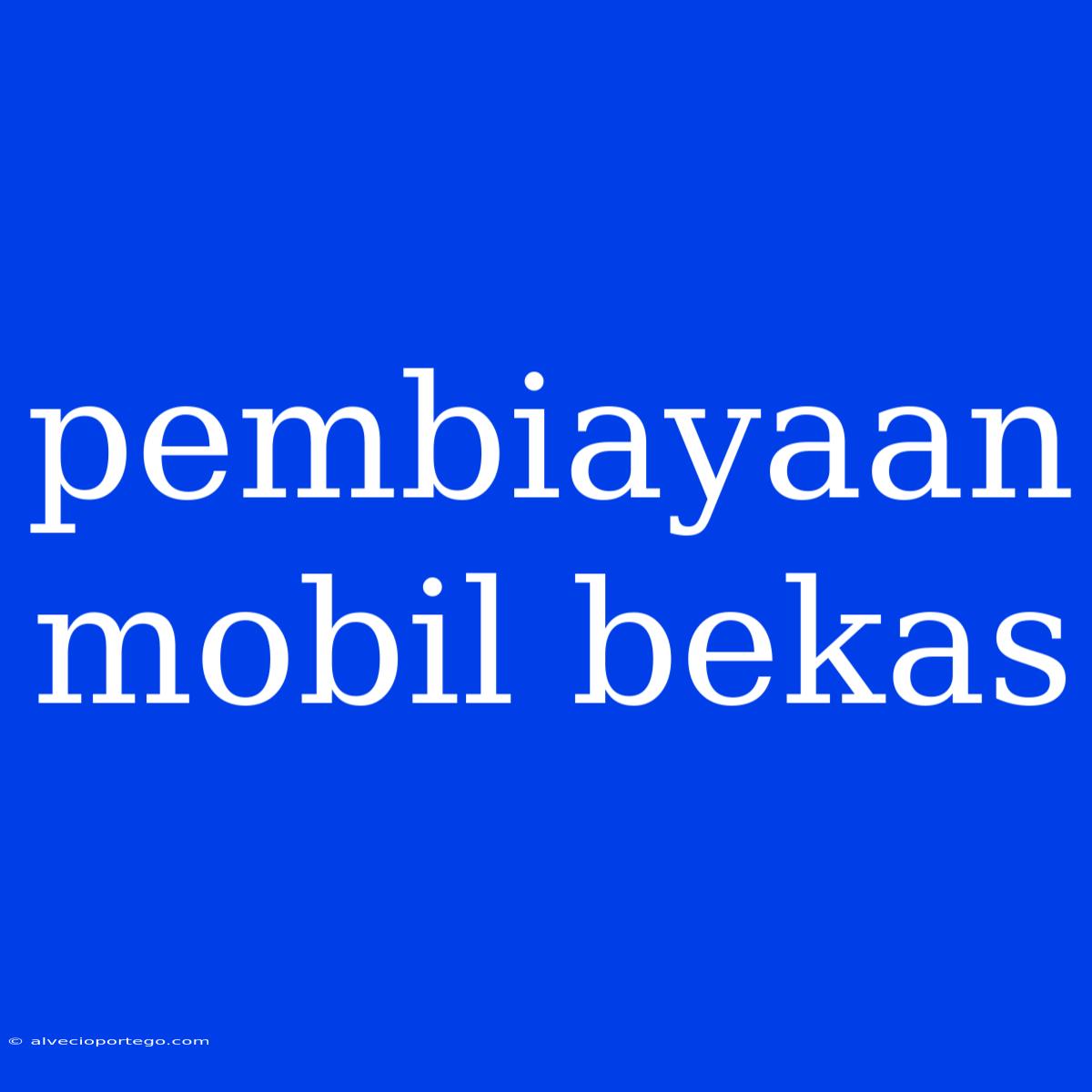 Pembiayaan Mobil Bekas