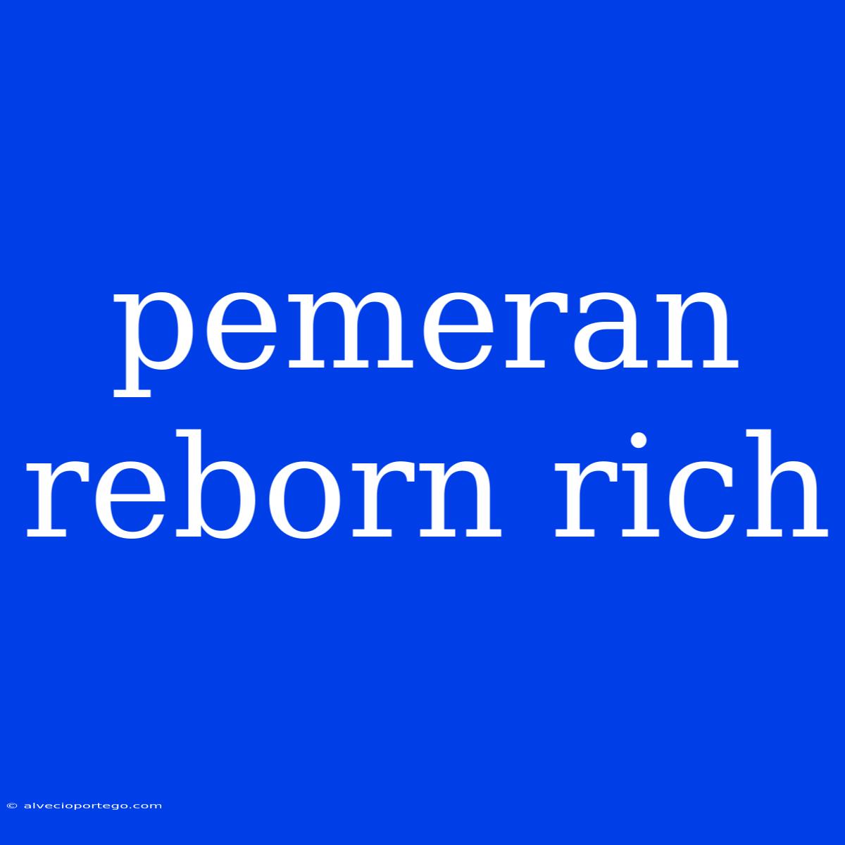 Pemeran Reborn Rich