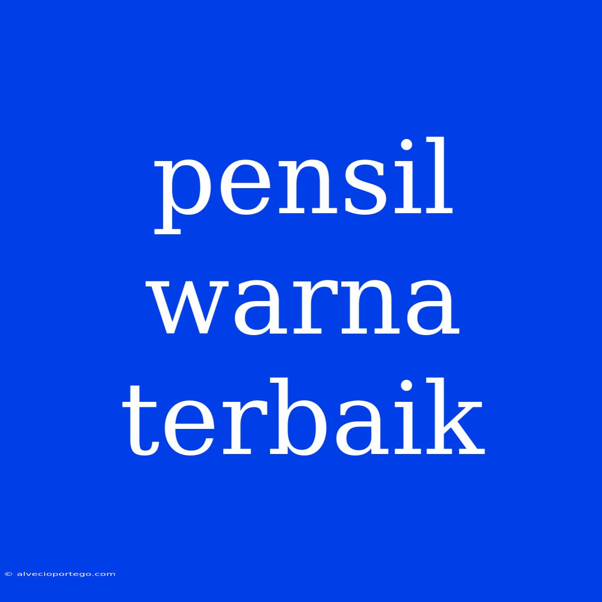 Pensil Warna Terbaik