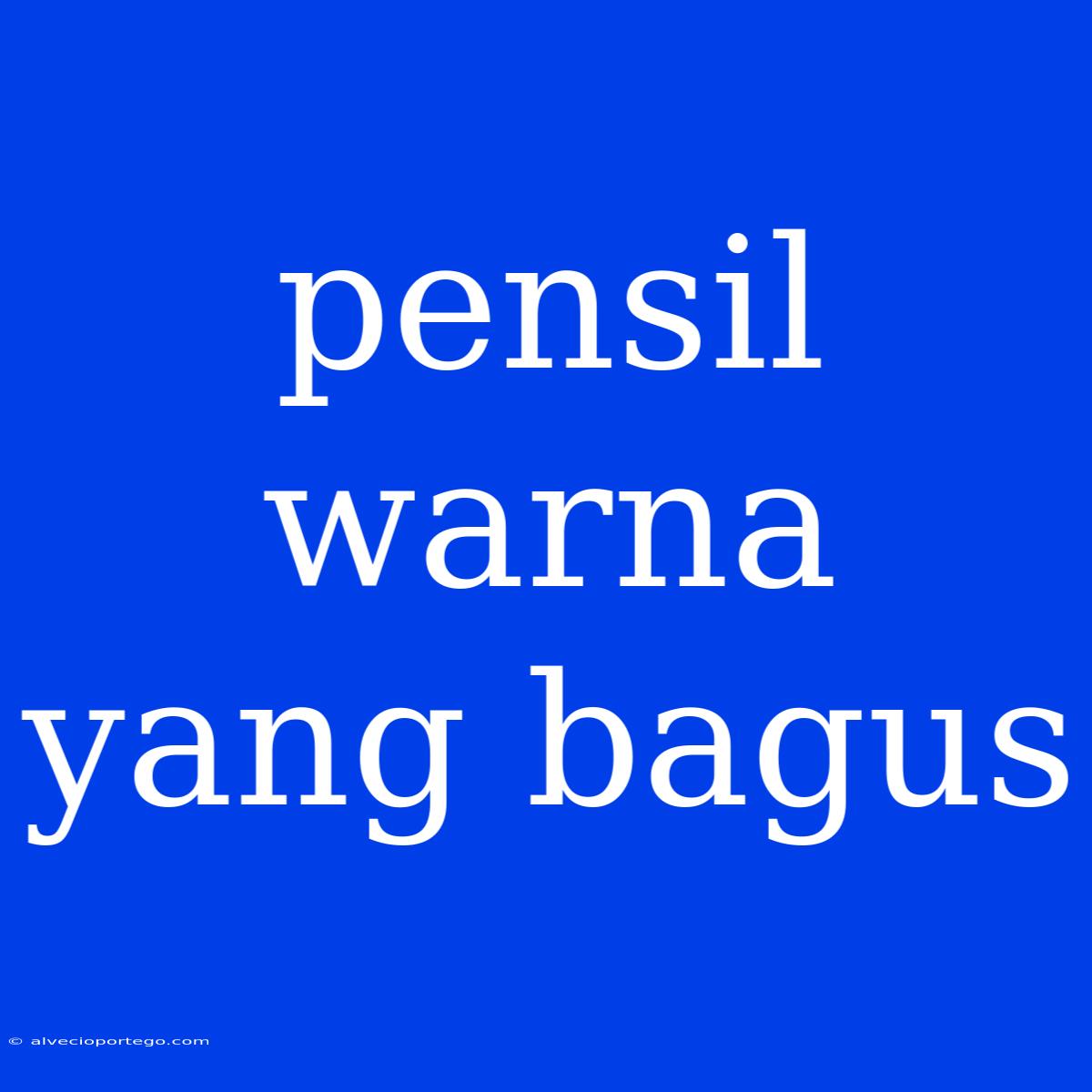 Pensil Warna Yang Bagus