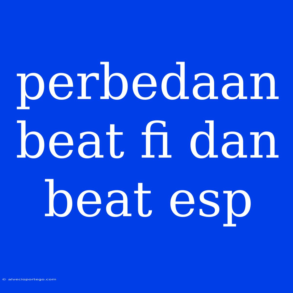 Perbedaan Beat Fi Dan Beat Esp