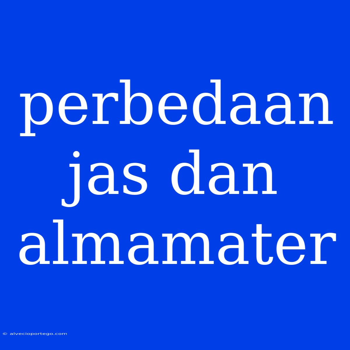 Perbedaan Jas Dan Almamater