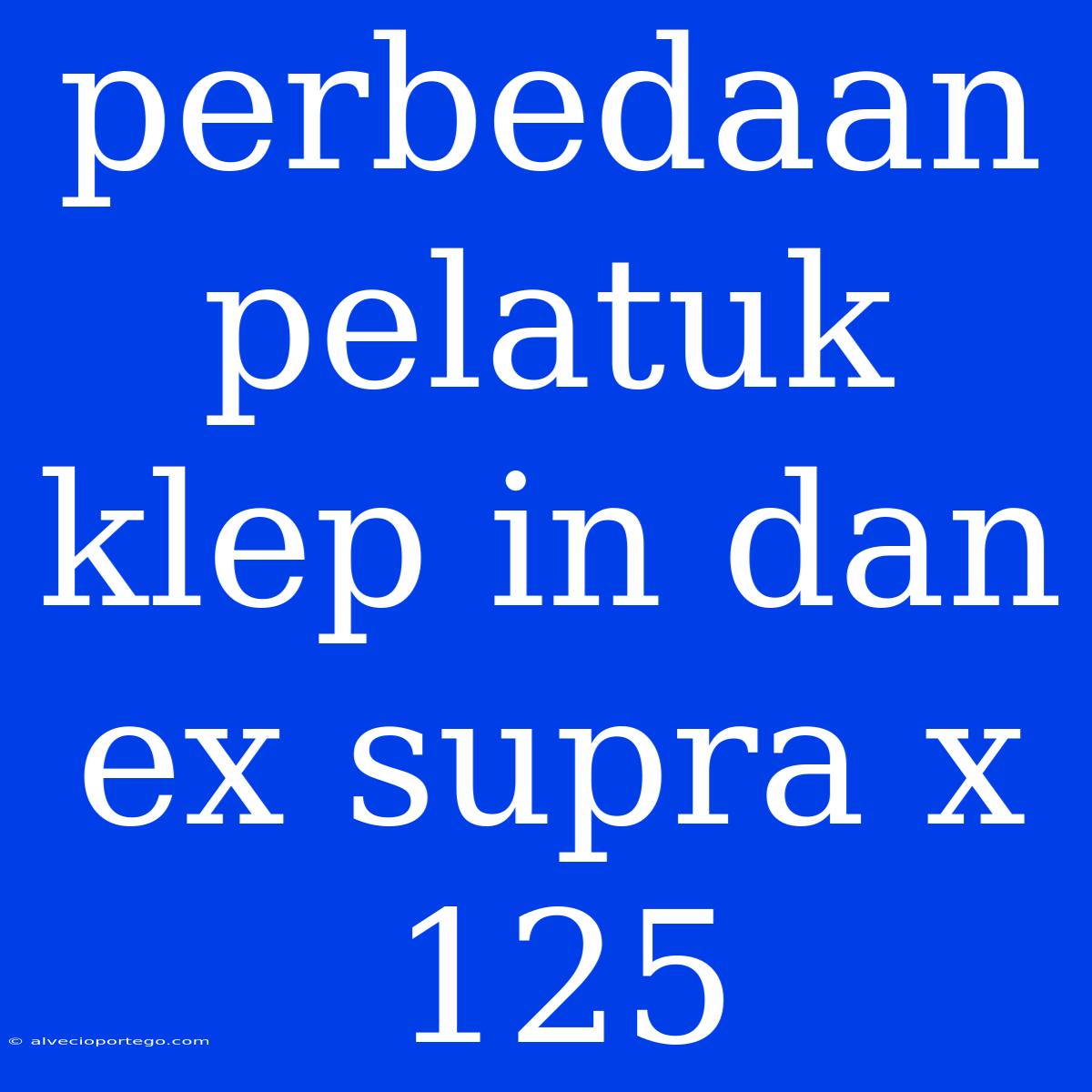 Perbedaan Pelatuk Klep In Dan Ex Supra X 125