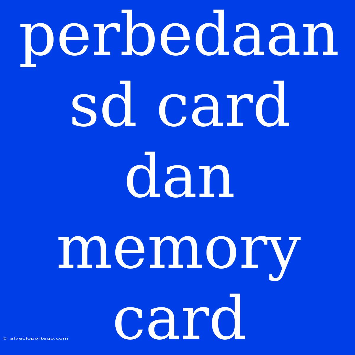 Perbedaan Sd Card Dan Memory Card