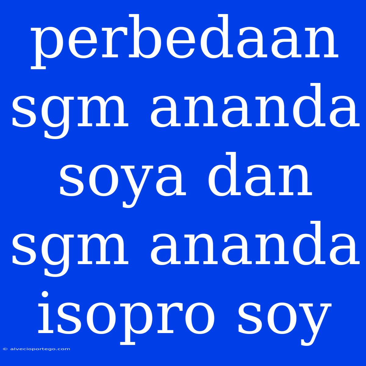 Perbedaan Sgm Ananda Soya Dan Sgm Ananda Isopro Soy